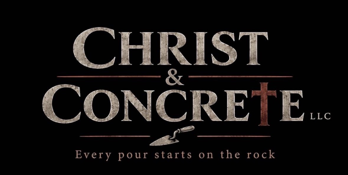 Christ & Concrete LLC — Every pour starts on the rock